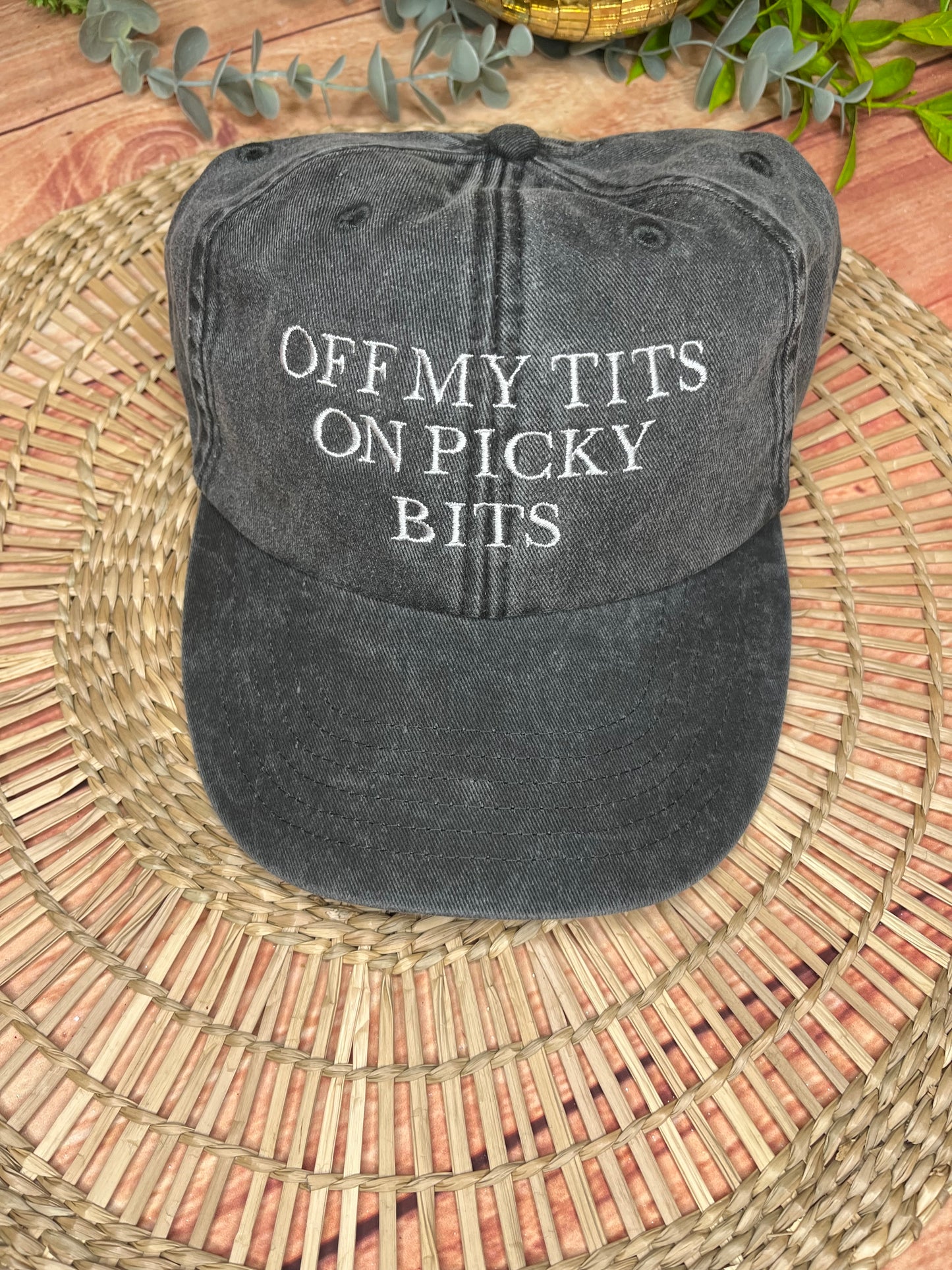 OFF MY TITS ON PICKY BITS EMBROIDERED CAP