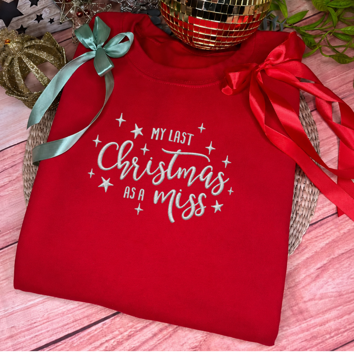 LAST CHRISTMAS AS A MISS EMBROIDERED SWEATSHIRT
