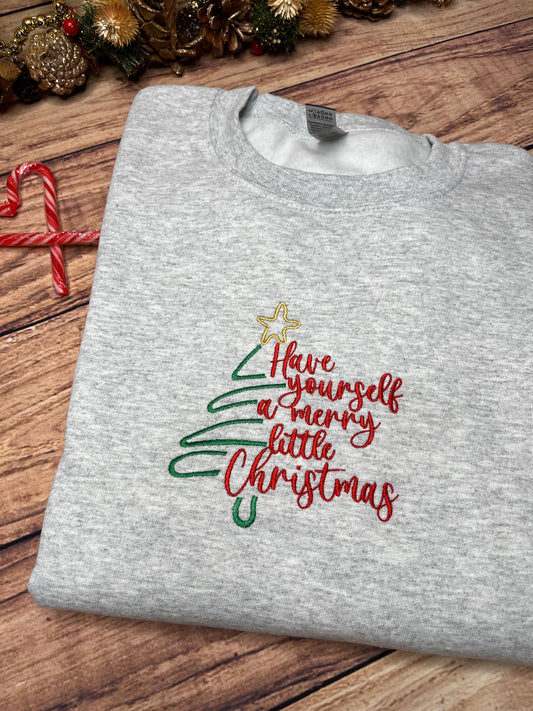 HAVE YOURSELF A MERRY LITTLE  CHRISTMAS SWEATSHIRT