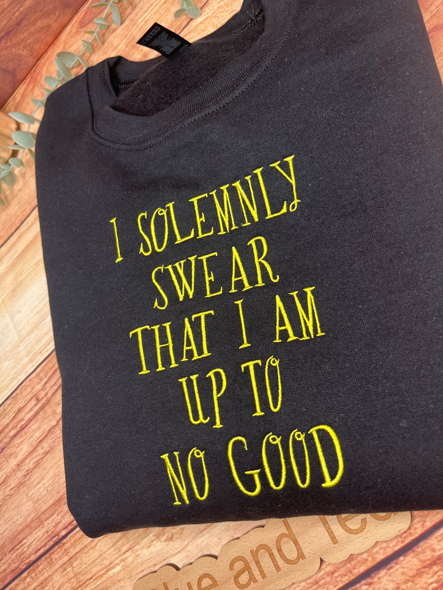 I SOLEMNLY SWEAR THAT I AM UP TO NO GOOD SWEATSHIRT