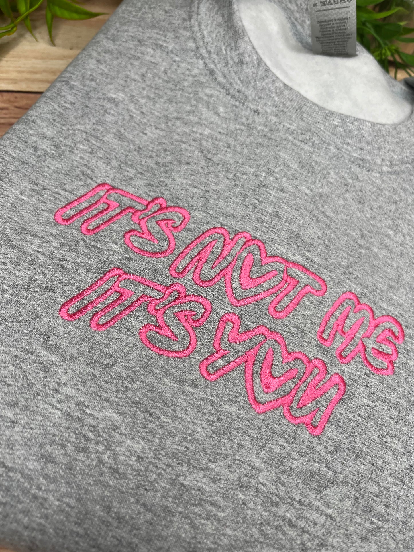 ITS NOT ME ITS YOU EMBROIDERED SWEATSHIRT