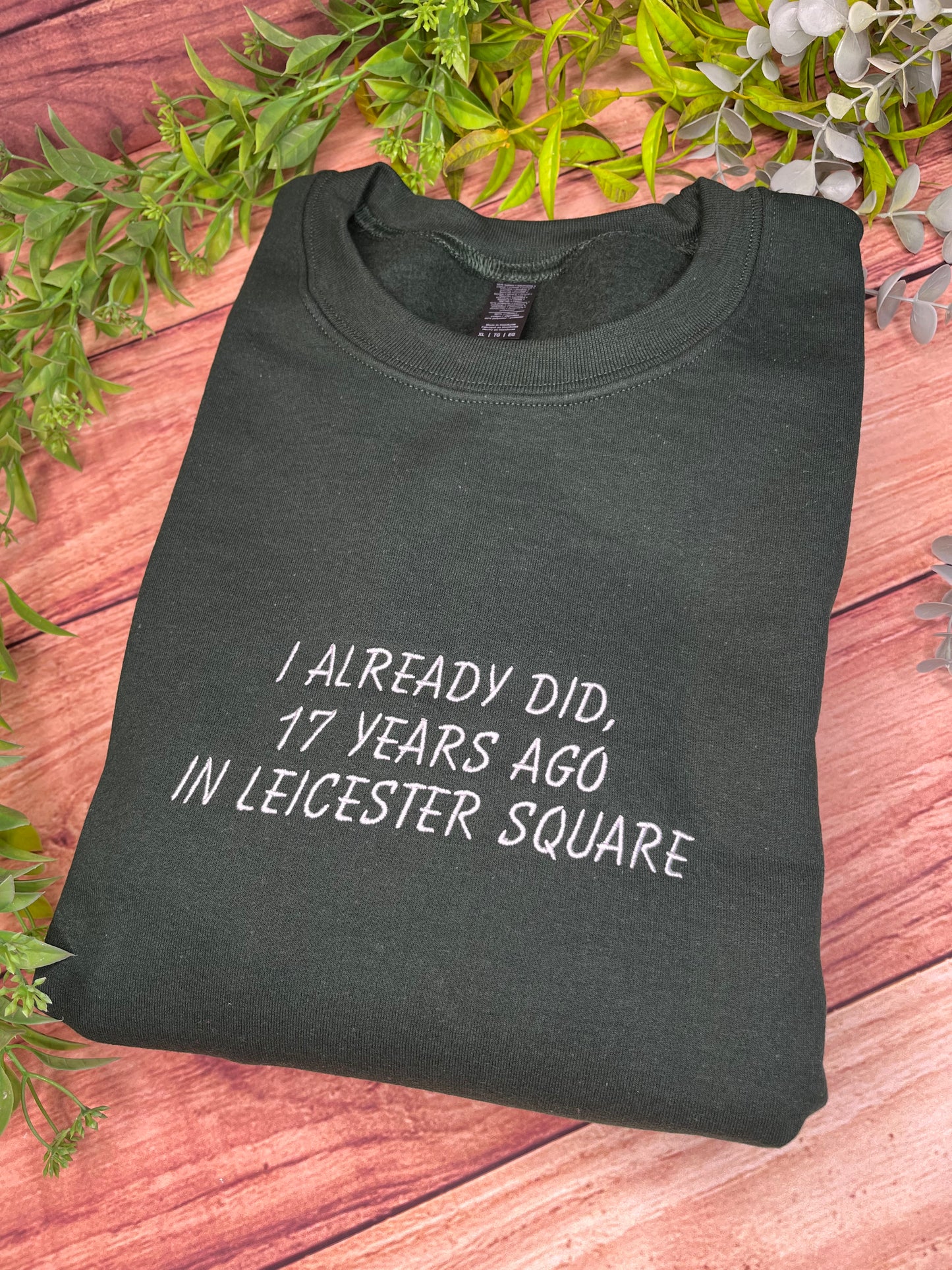 I ALREADY DID, 17 YEARS AGO, GAVIN AND STACEY EMBROIDERED SWEATSHIRT