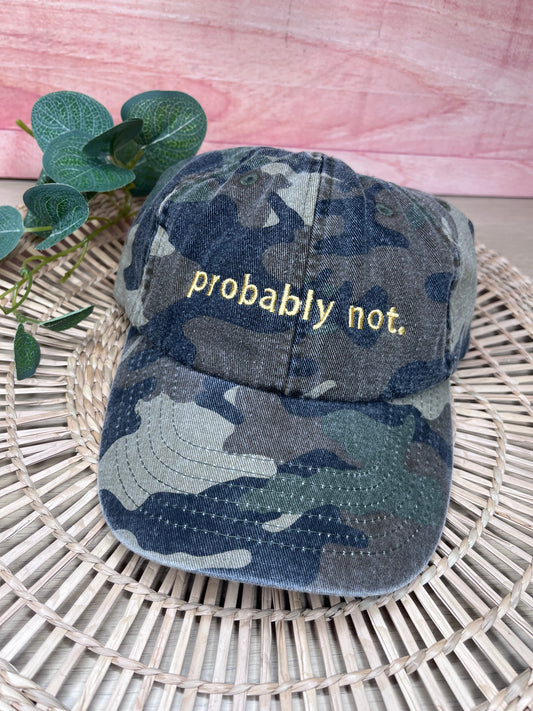 PROBABLY NOT. EMBROIDERED CAP