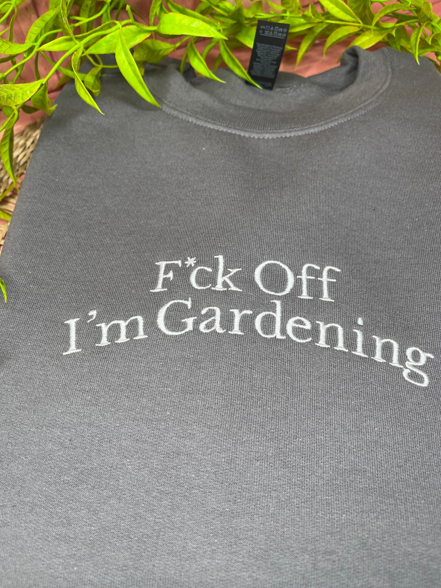 F*CK OFF IM GARDENING EMBROIDERED SWEATSHIRT