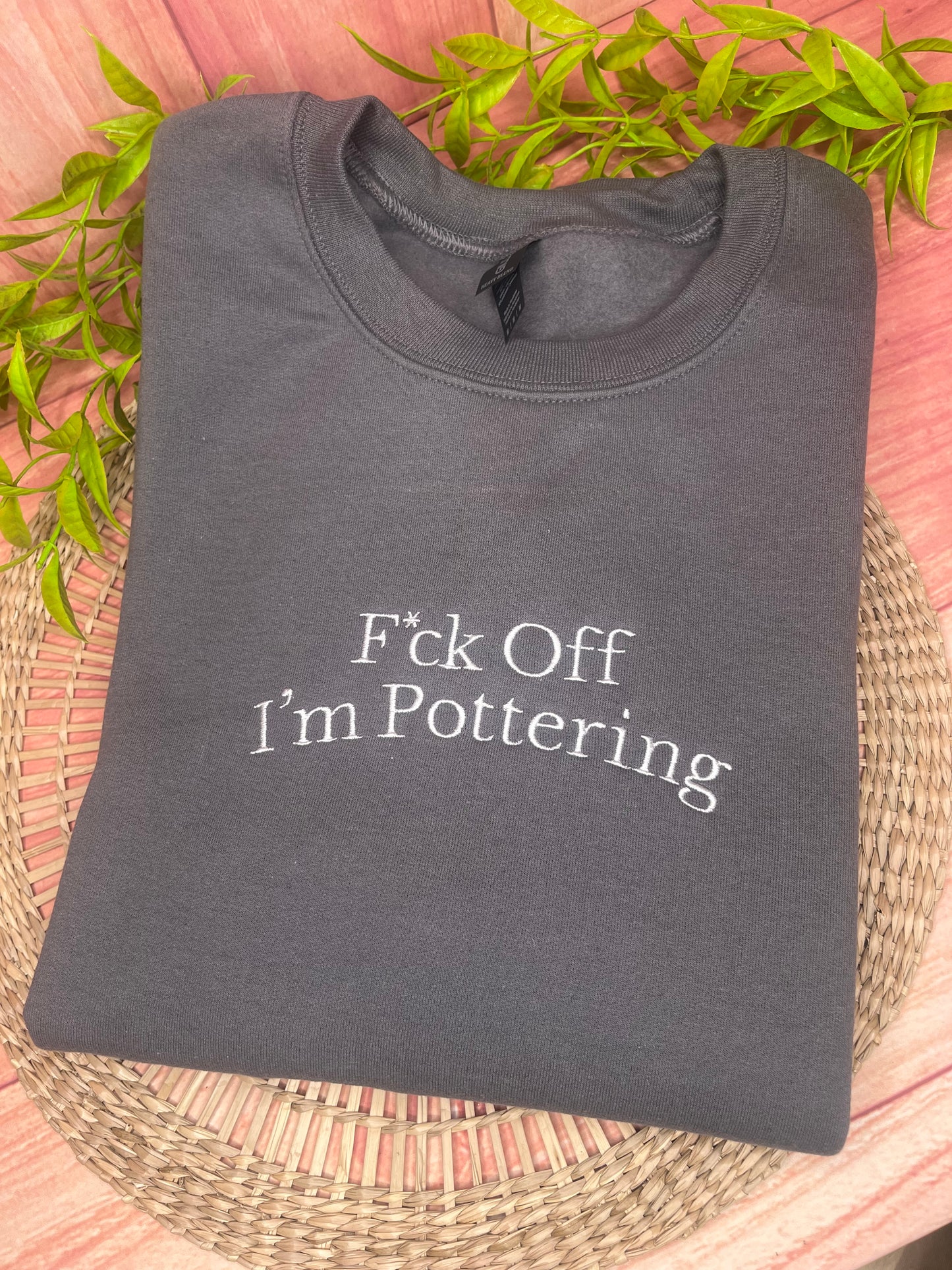 F*CK OFF IM POTTERING EMBROIDERED SWEATSHIRT