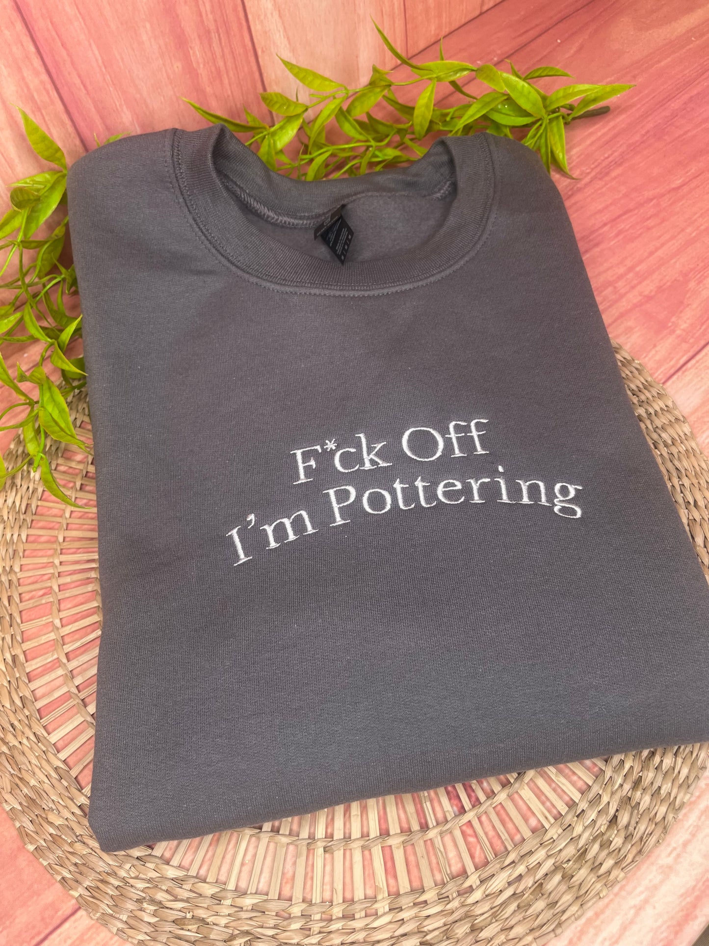 F*CK OFF IM POTTERING EMBROIDERED SWEATSHIRT