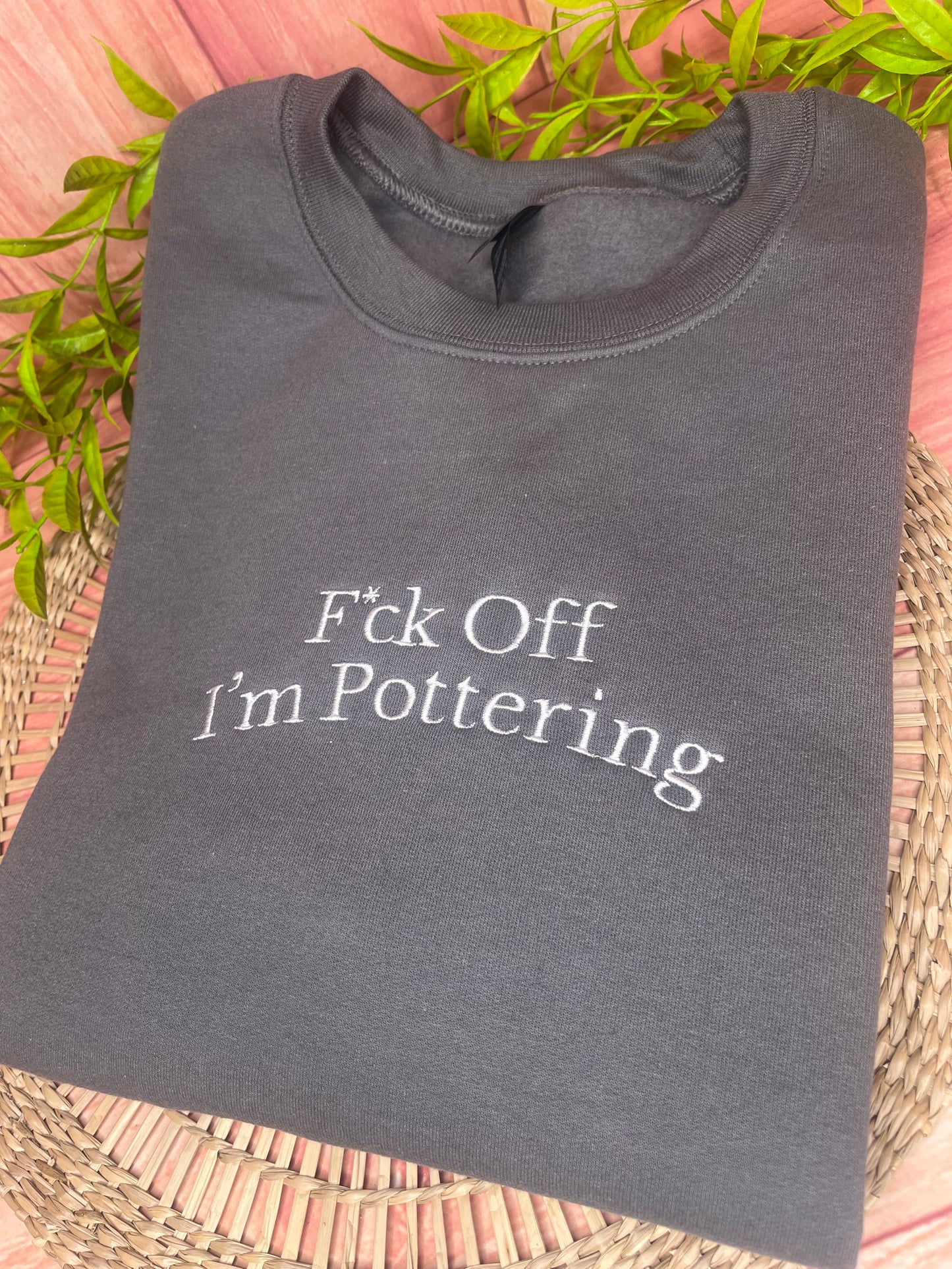 F*CK OFF IM POTTERING EMBROIDERED SWEATSHIRT